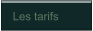 Les tarifs